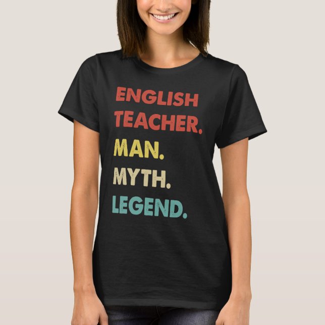 English Teacher Man Myth Legend T-Shirt (Front)