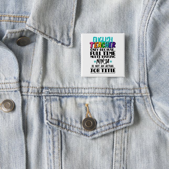 English Teacher Only Because Full Time Multi Task 15 Cm Square Badge (In Situ)