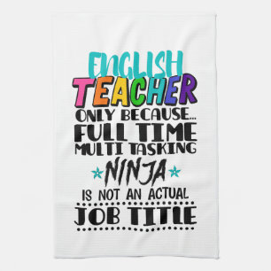 English Teacher Only Because Full Time Multi Task Tea Towel