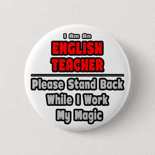 English Teacher...Work My Magic 6 Cm Round Badge