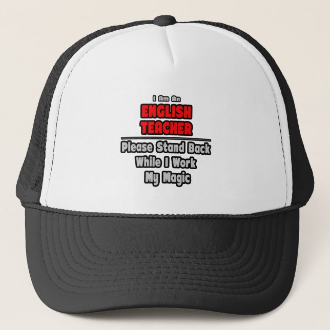 English Teacher...Work My Magic Trucker Hat (Front)