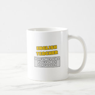 English Teacher .. You're Impressed Coffee Mug
