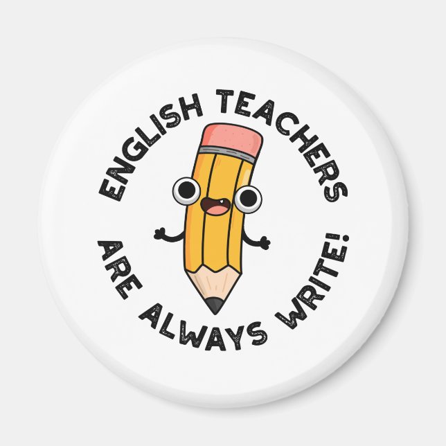 English Teachers Are Always Write Funny Pencil Pun Magnet (Front)