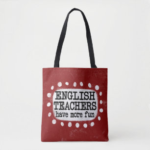 English Teachers Have More Fun Tote Bag
