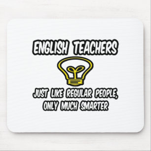 English Teachers...Like Regular People, Smarter Mouse Pad