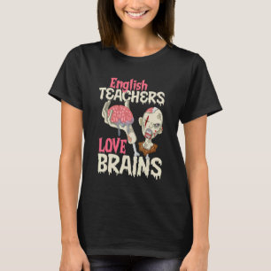 English Teachers Love Brains Halloween T-Shirt