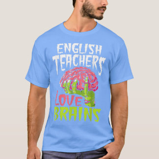 English Teachers Love Brains Zombie Teacher School T-Shirt