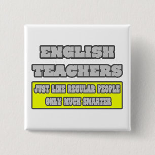 English Teachers...Much Smarter 15 Cm Square Badge