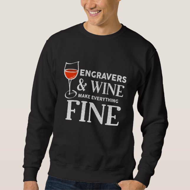 Engravers And Wine Make Everything Fine T Shirt Fo (Front)