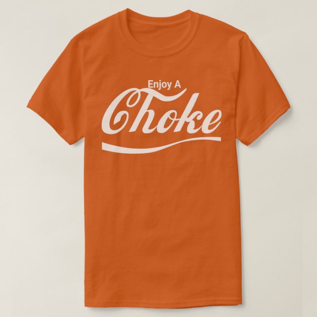 Enjoy A Choke 2 T-Shirt (Design Front)