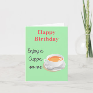 Enjoy a Cuppa on Me Tea Lover Birthday Card