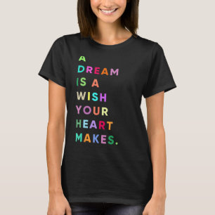 Enjoy A Dream is A Wish Your Heart Makes Cool Quot T-Shirt