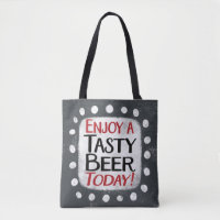 Enjoy A Tasty Beer Today Tote Bag
