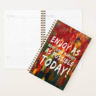 Enjoy As Many Good Moments as Possible Today Planner