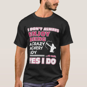 Enjoy Being A Crazy Archery T-Shirt