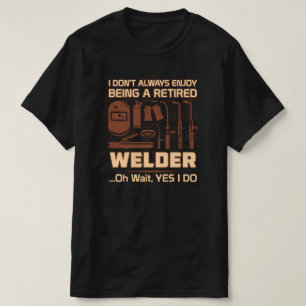 Enjoy Being a Retired Welder T-Shirt