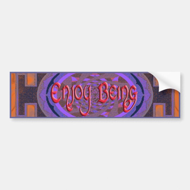 Enjoy Being Bumper Sticker (Front)