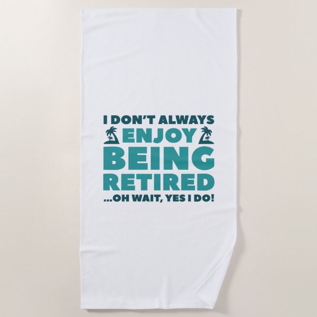 Enjoy Being Retired Beach Towel (Front)