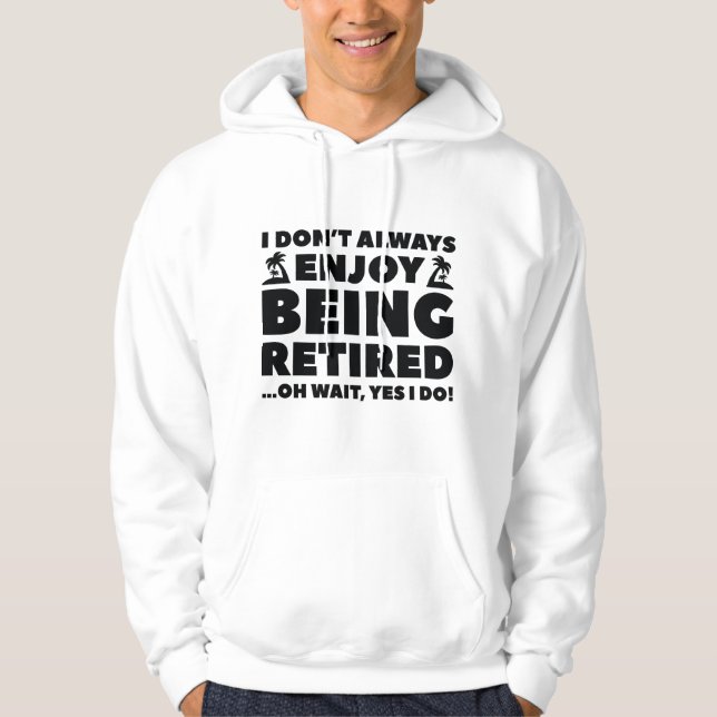 Enjoy Being Retired Hoodie (Front)