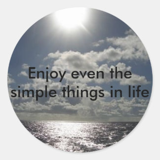 Enjoy even the simple things in life classic round sticker