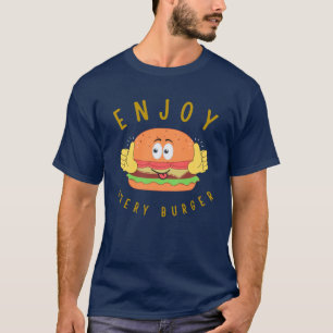 Enjoy every burger T-Shirt