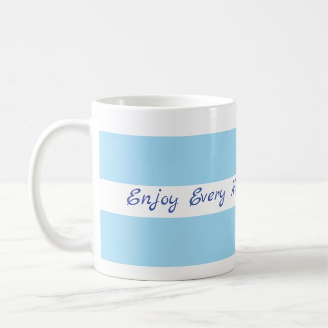 Enjoy Every Minute of Every Day mug (Left)