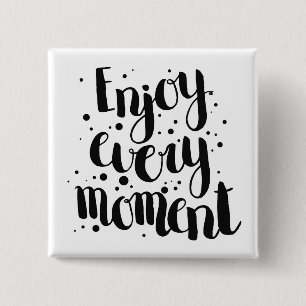 Enjoy Every Moment 2 15 Cm Square Badge