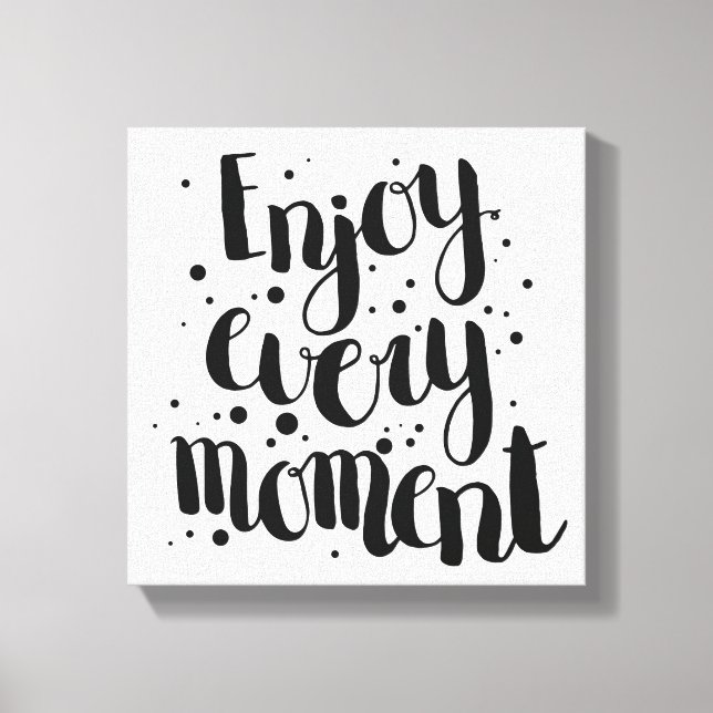 Enjoy Every Moment 2 Canvas Print (Front)