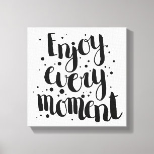 Enjoy Every Moment 2 Canvas Print