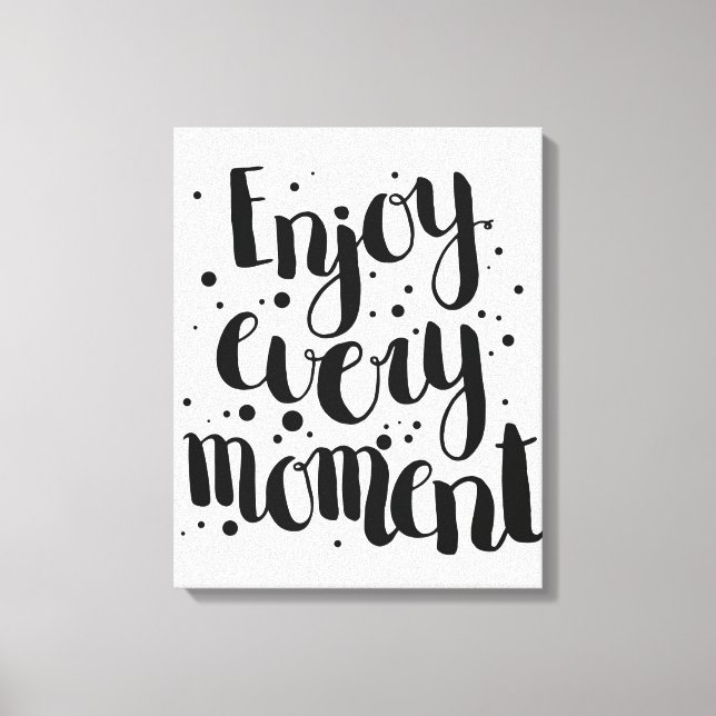 Enjoy Every Moment 2 Canvas Print (Front)