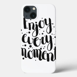 Enjoy Every Moment 2 iPhone 13 Case