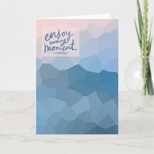 Enjoy Every Moment Card