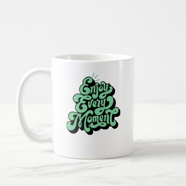 Enjoy every moment  coffee mug (Left)