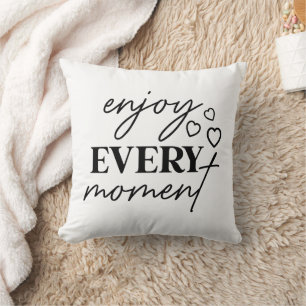 Enjoy Every Moment Encouraging Message Cushion