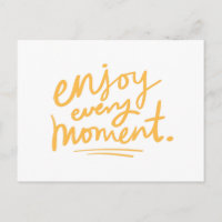 Enjoy Every Moment - Happy Joy Hope Positive Life