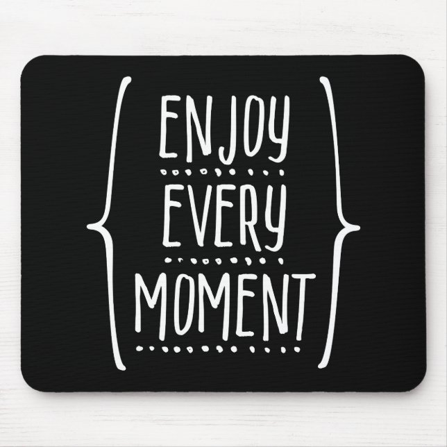 Enjoy Every Moment Mouse Pad (Front)