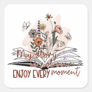 Enjoy Every Moment, Positive Message  Square Sticker