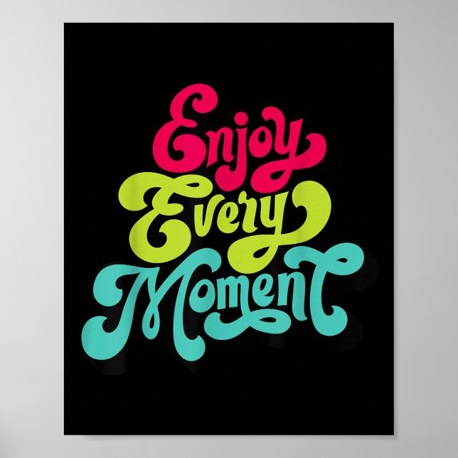 Enjoy Every Moment, Quotes , Enjoy  Poster (Front)