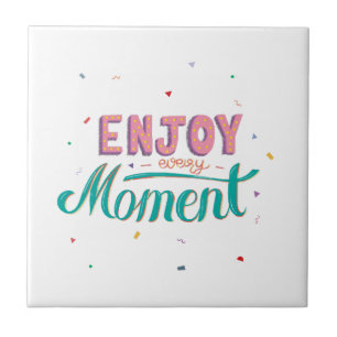 Enjoy Every Moment Tile