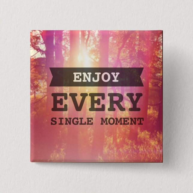 Enjoy Every Single Moment 15 Cm Square Badge (Front)