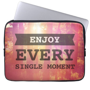 Enjoy Every Single Moment Laptop Sleeve