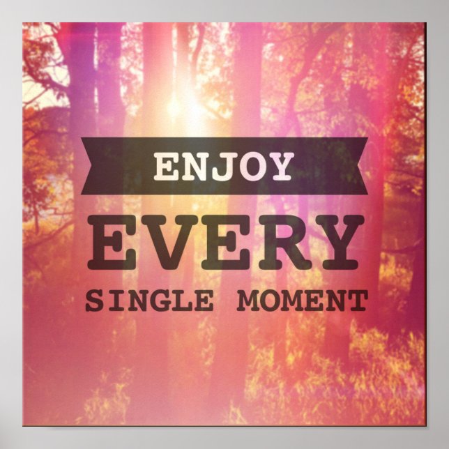Enjoy Every Single Moment Poster (Front)