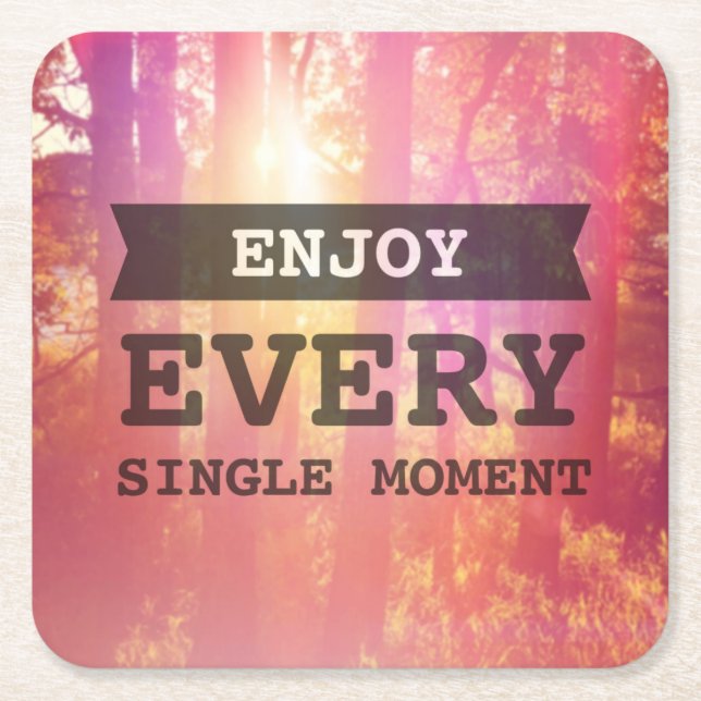 Enjoy Every Single Moment Square Paper Coaster (Front)