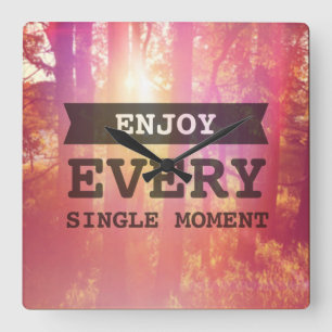 Enjoy Every Single Moment Square Wall Clock