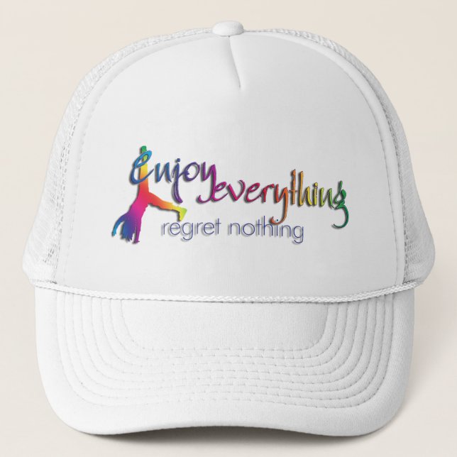 Enjoy Everything - regret nothing !!! Trucker Hat (Front)