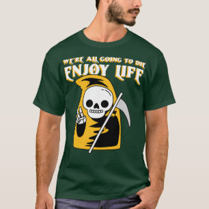 Enjoy Life 4 T-Shirt