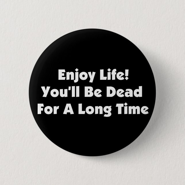 Enjoy Life 6 Cm Round Badge (Front)
