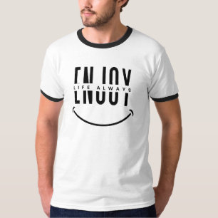 Enjoy Life Always T-Shirt