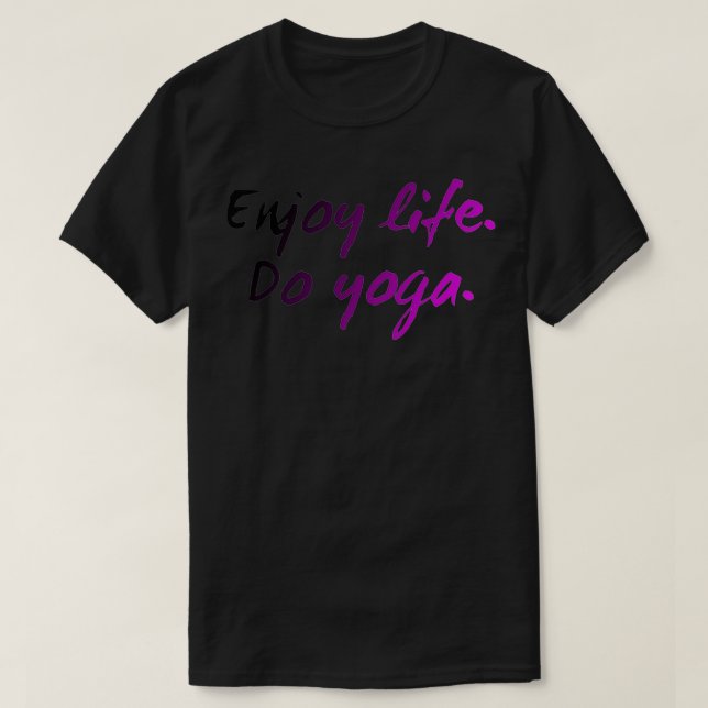 Enjoy Life Do Yoga T-Shirt (Design Front)