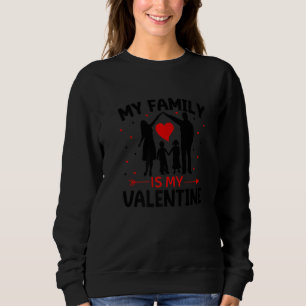 Enjoy My Family Is My Valentine Cool Valentin's Da Sweatshirt